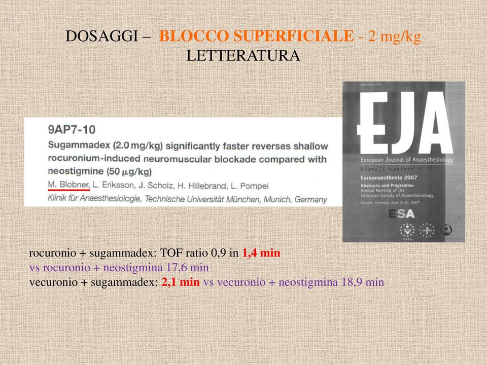 vs rocuronio + neostigmina 17,6 min vecuronio +