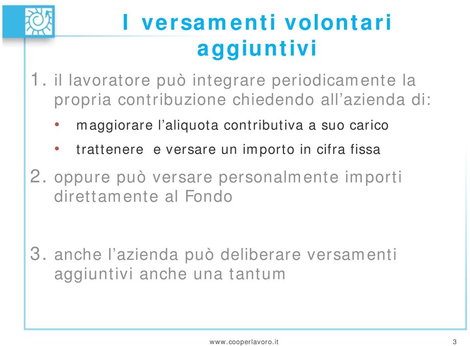 maggiorare l aliquota contributiva a suo carico trattenere e versare un importo in cifra fissa 2.