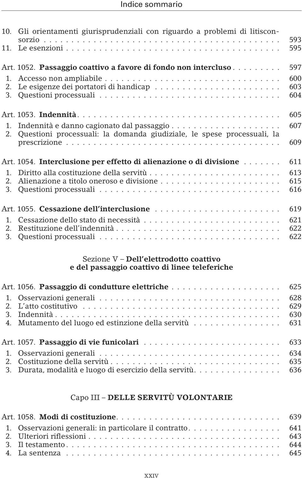 Questioni processuali: la domanda giudiziale, le spese processuali, la prescrizione... 609 Art. 1054. Interclusione per effetto di alienazione o di divisione... 611 1.