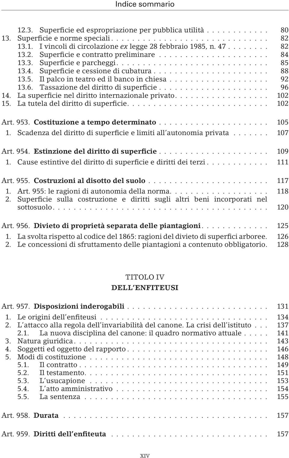 La superficie nel diritto internazionale privato.... 102 15. La tutela del diritto di superficie.... 102 Art. 953. Costituzione a tempo determinato... 105 1.