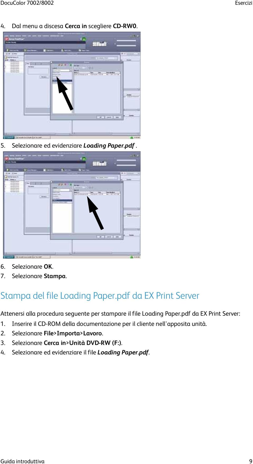 pdf da EX Print Server Attenersi alla procedura seguente per stampare il file Loading Paper.pdf da EX Print Server: 1.