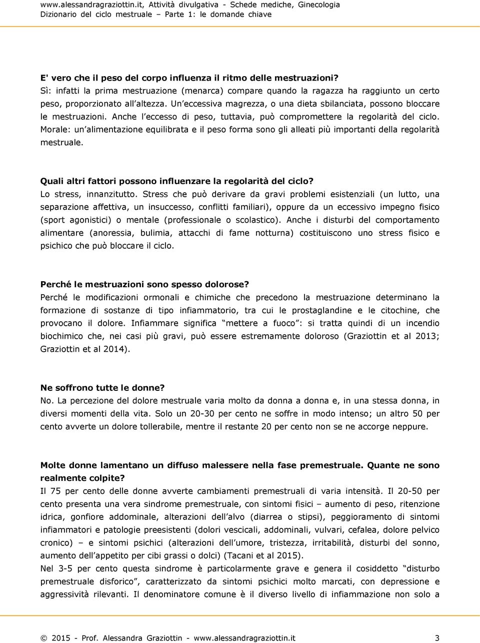 Morale: un alimentazione equilibrata e il peso forma sono gli alleati più importanti della regolarità mestruale. Quali altri fattori possono influenzare la regolarità del ciclo?