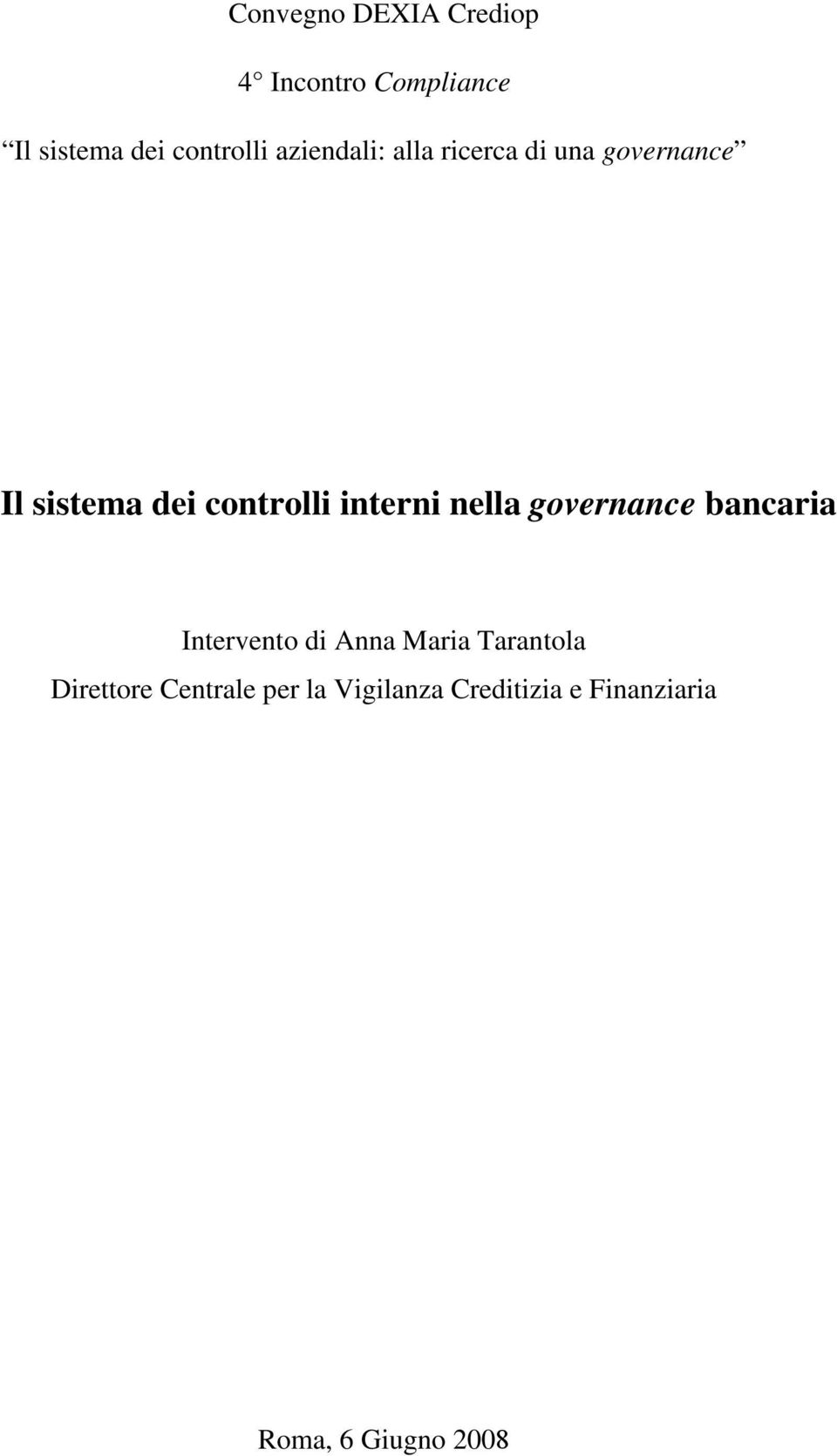 interni nella governance bancaria Intervento di Anna Maria Tarantola
