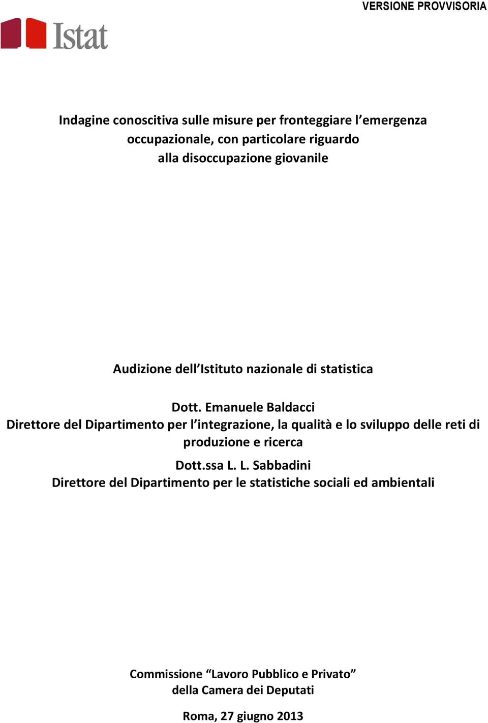 Emanuele Baldacci Direttore del Dipartimento per l integrazione, la qualità e lo sviluppo delle reti di produzione e ricerca