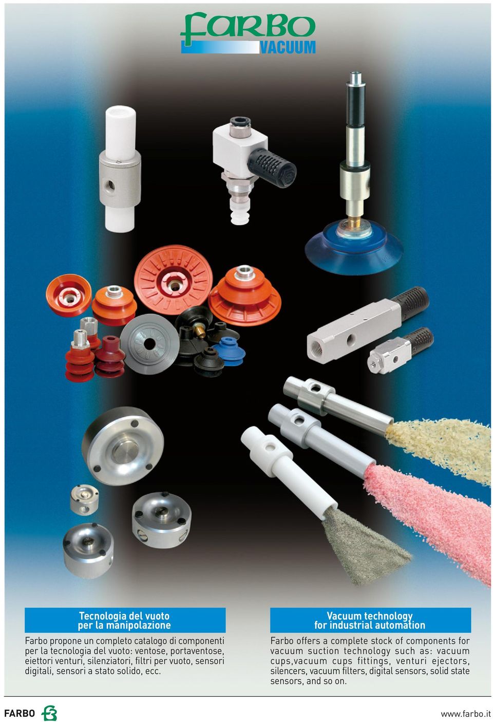 Vacuum technology for industrial automation Farbo offers a complete stock of components for vacuum suction technology such