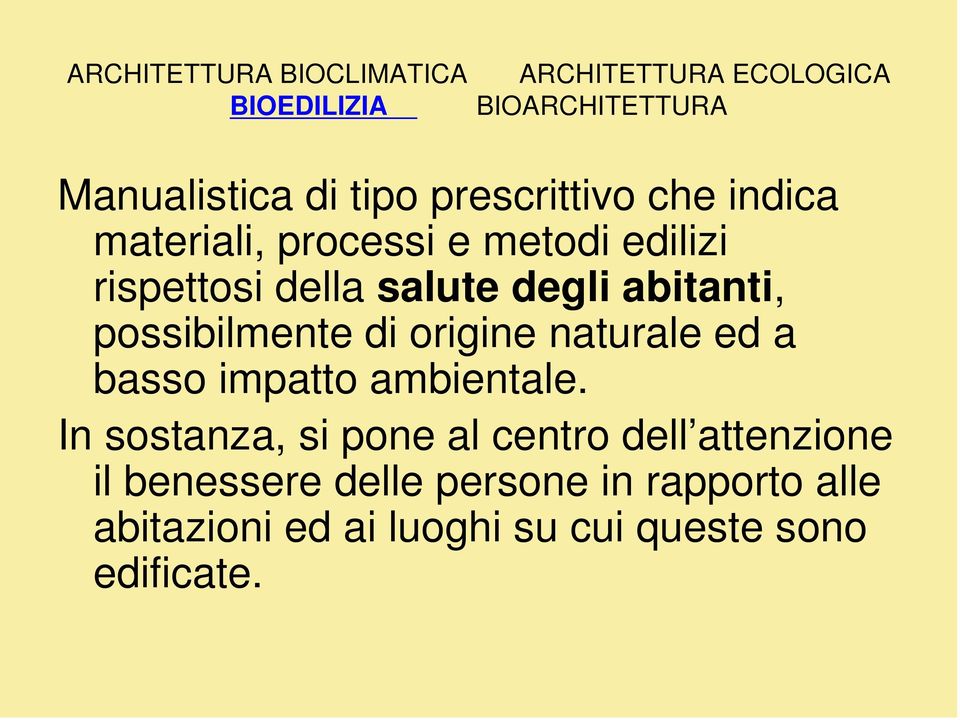 possibilmente di origine naturale ed a basso impatto ambientale.