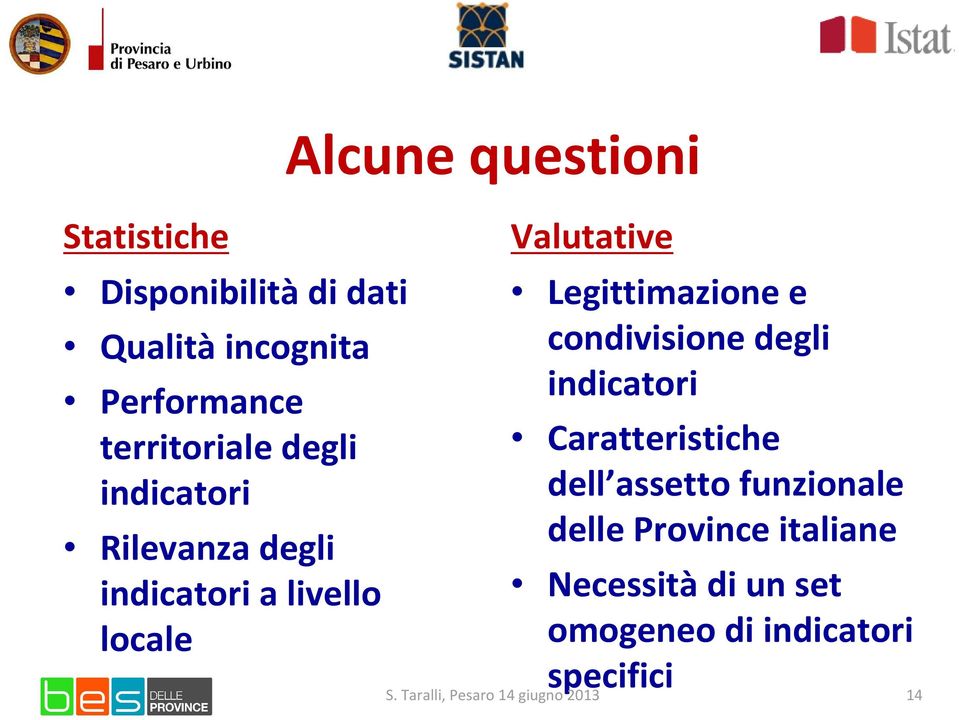 Legittimazione e condivisione degli indicatori Caratteristiche dell assetto