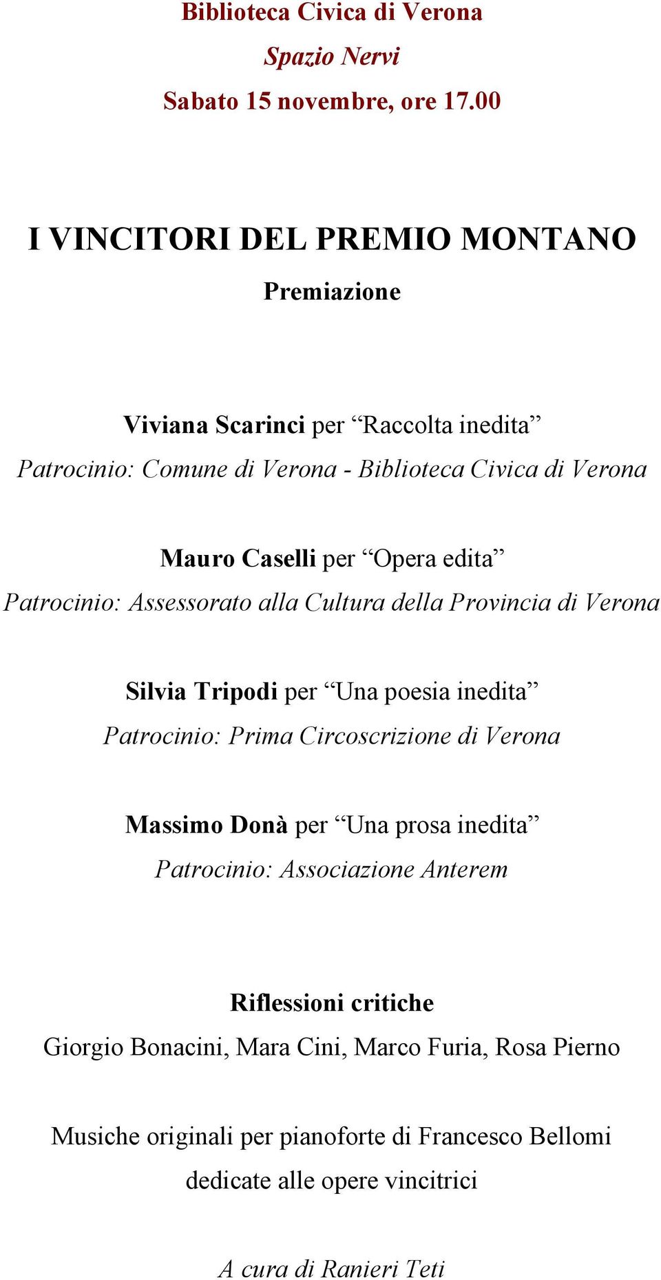 Caselli per Opera edita Patrocinio: Assessorato alla Cultura della Provincia di Verona Silvia Tripodi per Una poesia inedita Patrocinio: Prima