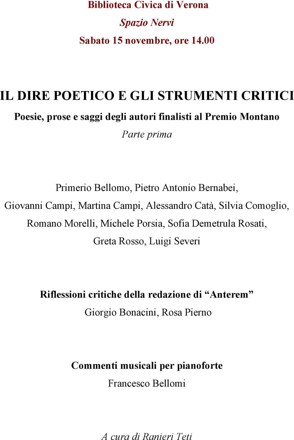 Primerio Bellomo, Pietro Antonio Bernabei, Giovanni Campi, Martina Campi, Alessandro Catà, Silvia Comoglio, Romano