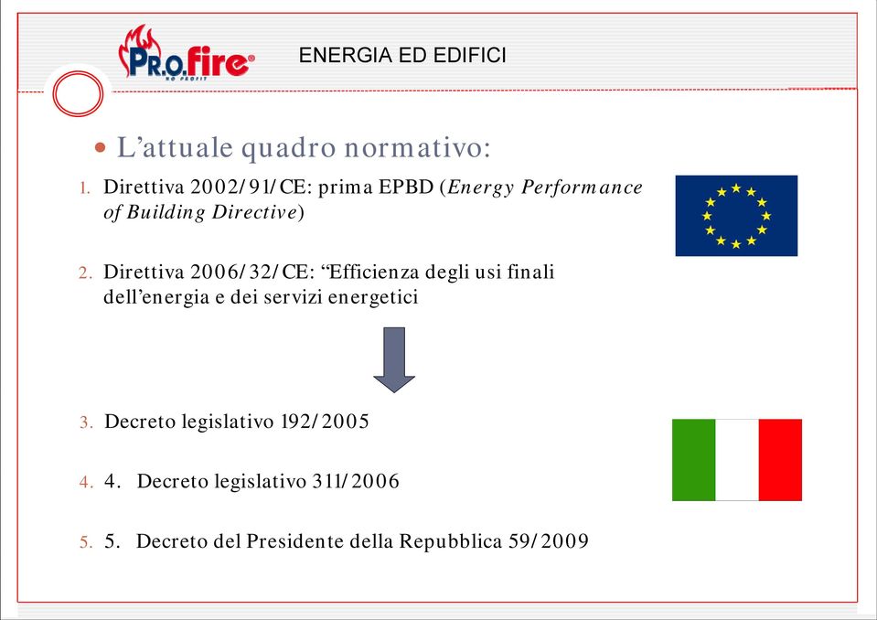 Direttiva 2006/32/CE: Efficienza degli usi finali dell energia e dei servizi