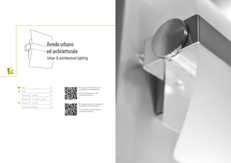 consultare la brochure dedicata For more informations on Vela see dedicated brochure Reverse 1X - 2X AR111 - FLUO 94 Reverse 1X - 2X LED 96