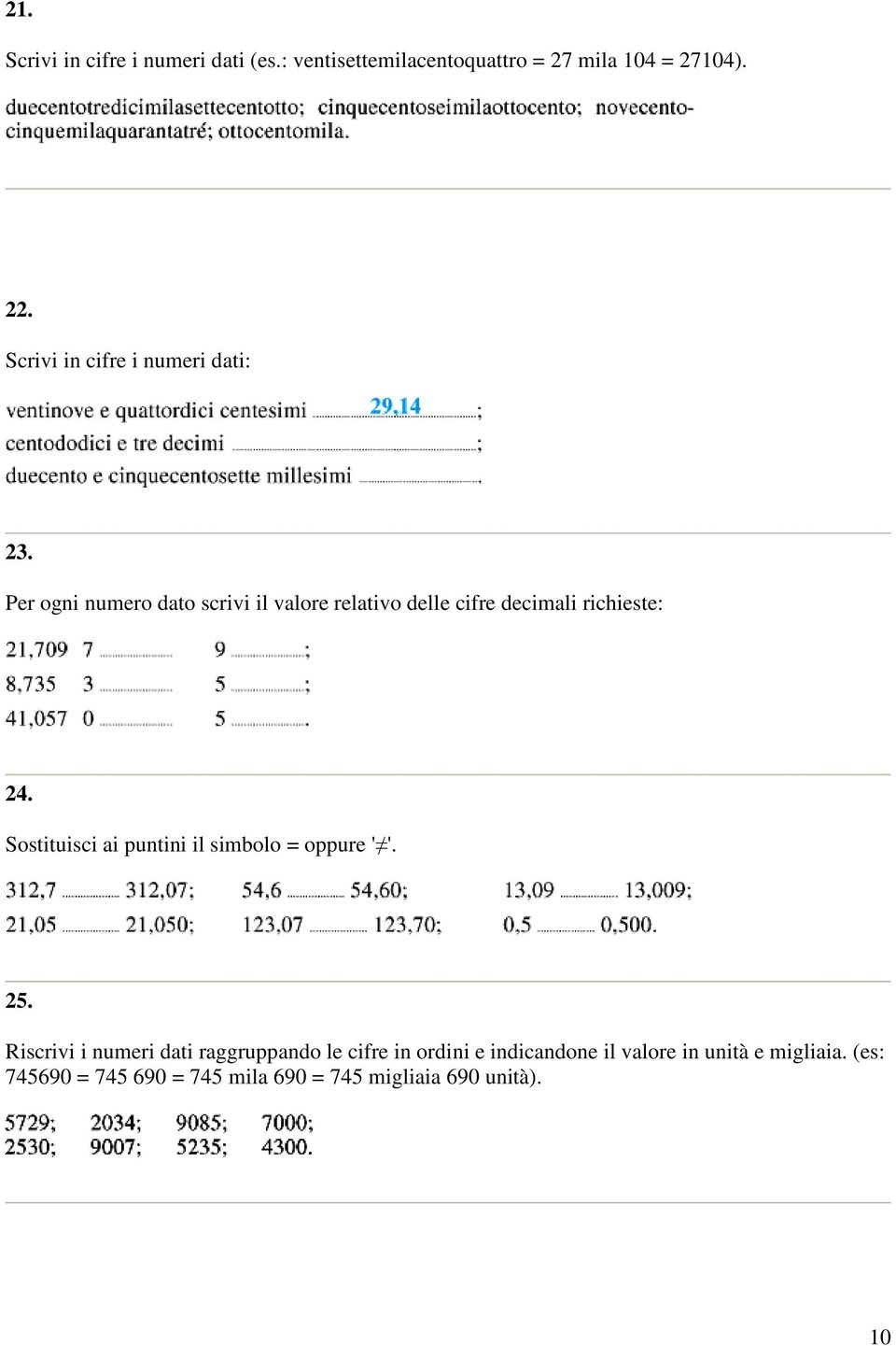 Per ogni numero dato scrivi il valore relativo delle cifre decimali richieste: 24.