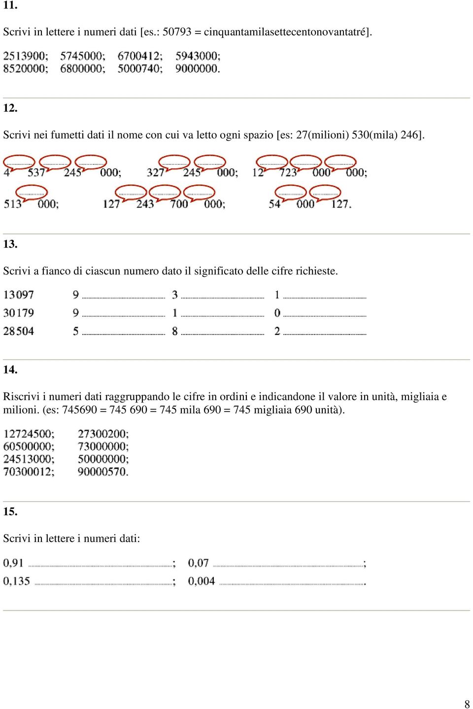 Scrivi a fianco di ciascun numero dato il significato delle cifre richieste. 14.