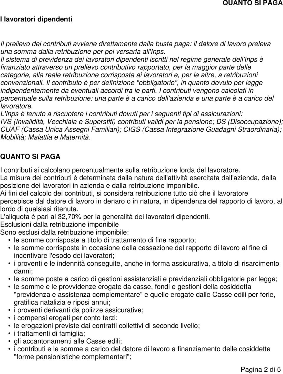 retribuzione corrisposta ai lavoratori e, per le altre, a retribuzioni convenzionali.