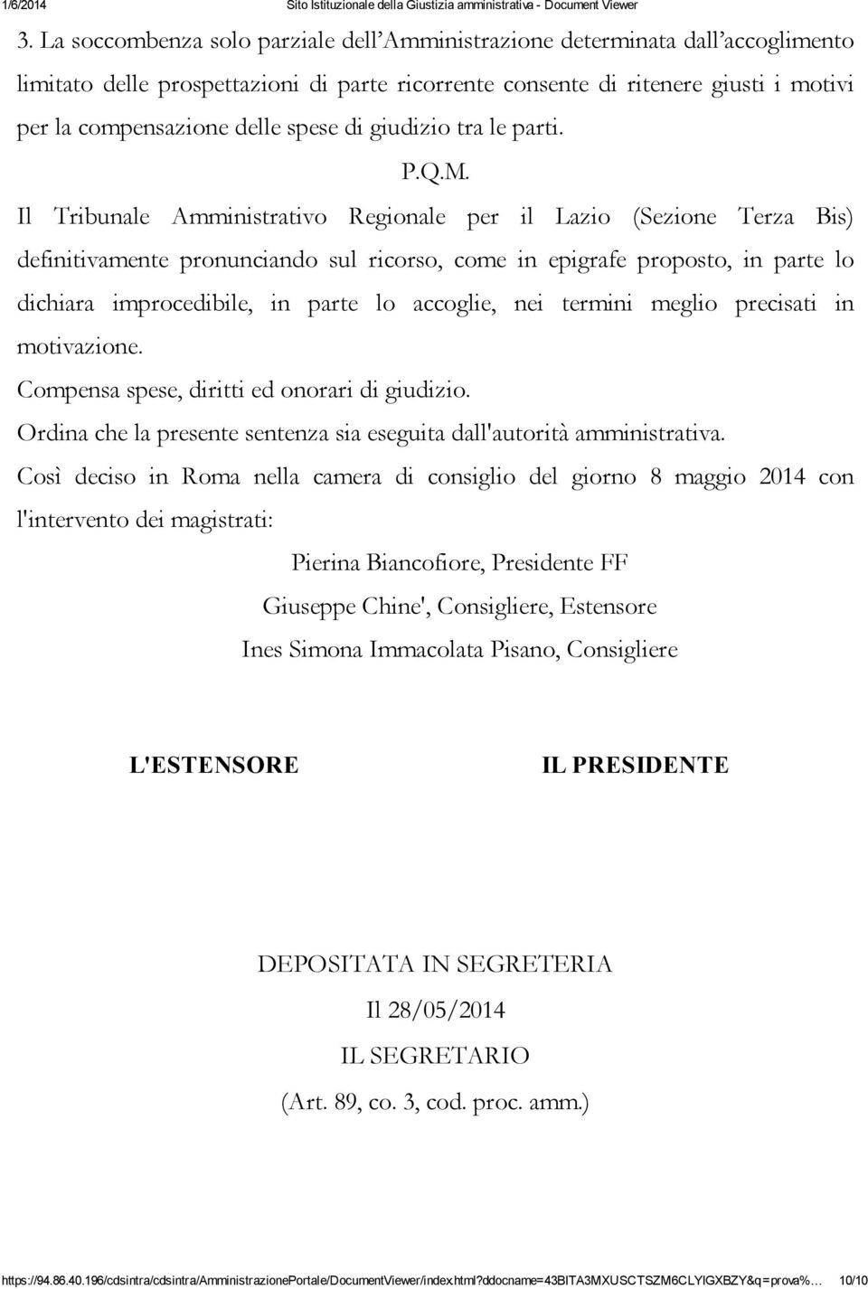 Il Tribunale Amministrativo Regionale per il Lazio (Sezione Terza Bis) definitivamente pronunciando sul ricorso, come in epigrafe proposto, in parte lo dichiara improcedibile, in parte lo accoglie,