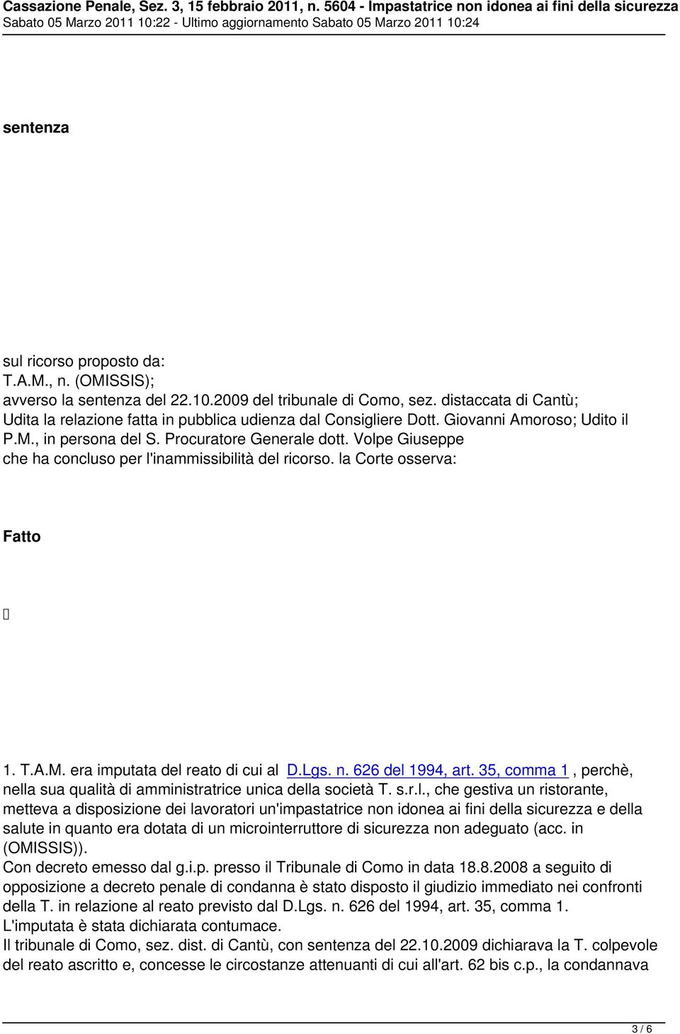 Volpe Giuseppe che ha concluso per l'inammissibilità del ricorso. la Corte osserva: Fatto 1. T.A.M. era imputata del reato di cui al D.Lgs. n. 626 del 1994, art.