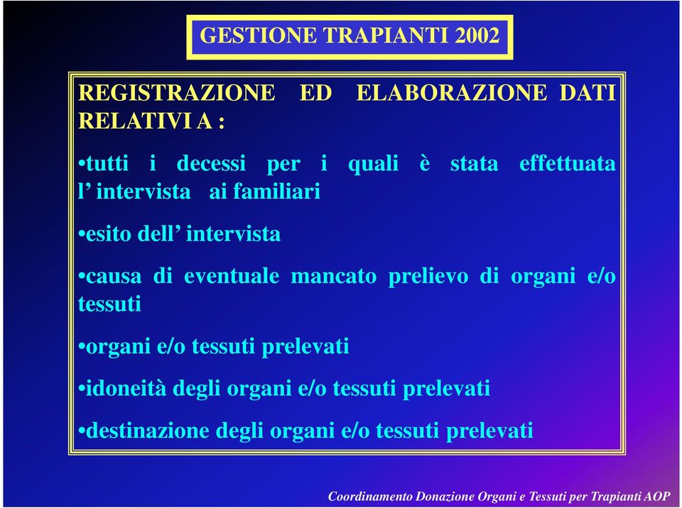 causa di eventuale mancato prelievo di organi e/o tessuti organi e/o tessuti prelevati