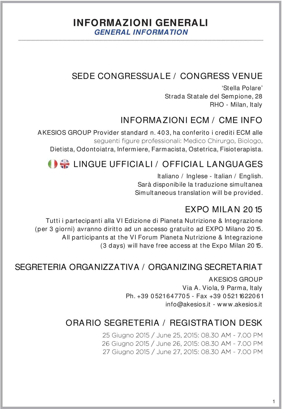 Sarà disponibile la traduzione simultanea Simultaneous translation will be provided.