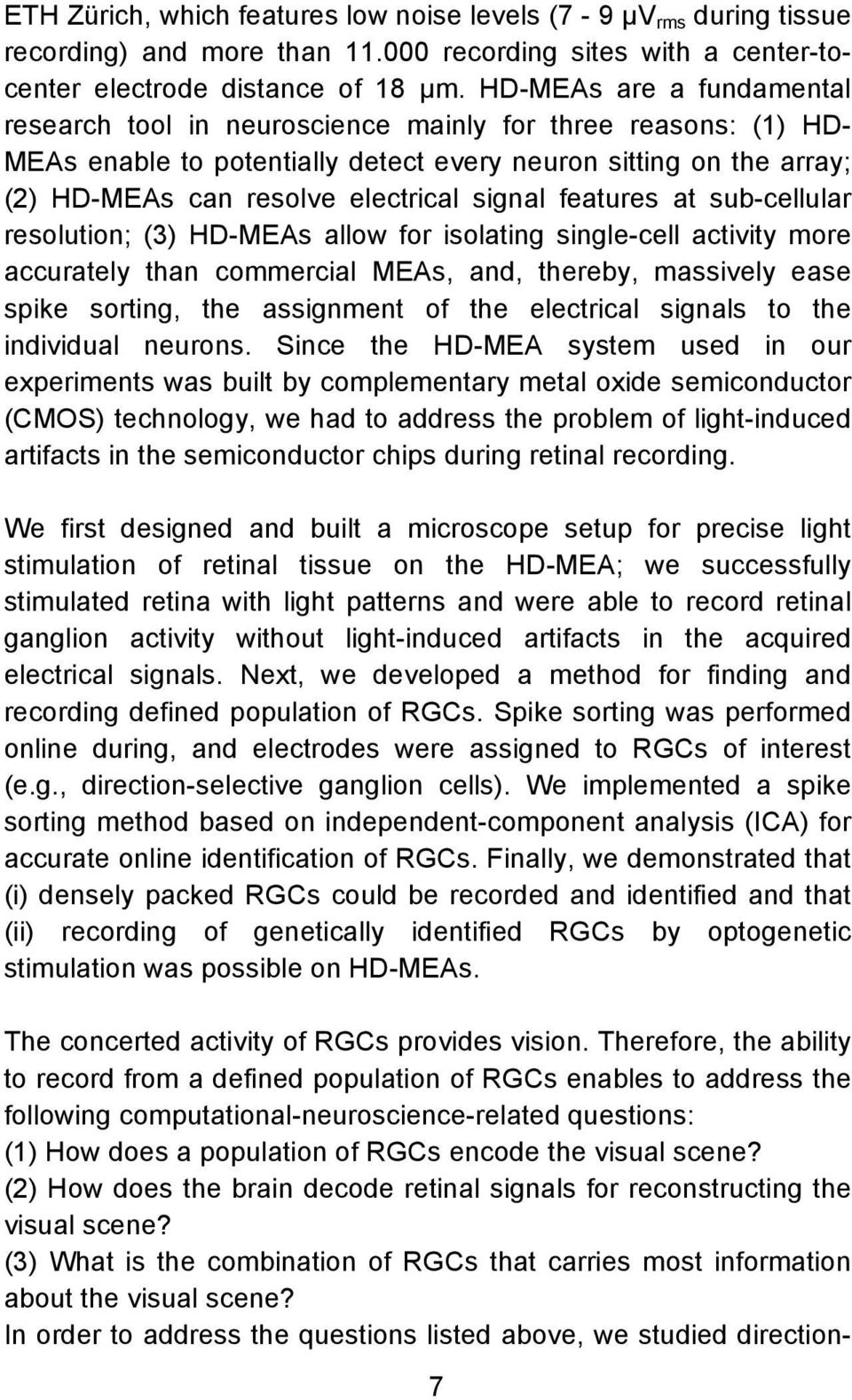 signal features at sub-cellular resolution; (3) HD-MEAs allow for isolating single-cell activity more accurately than commercial MEAs, and, thereby, massively ease spike sorting, the assignment of