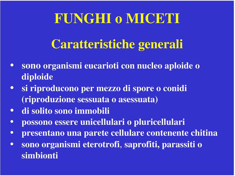 di solito sono immobili possono essere unicellulari o pluricellulari presentano una