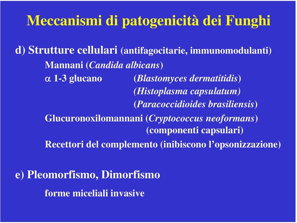 (Paracoccidioides brasiliensis) Glucuronoxilomannani (Cryptococcus neoformans) (componenti