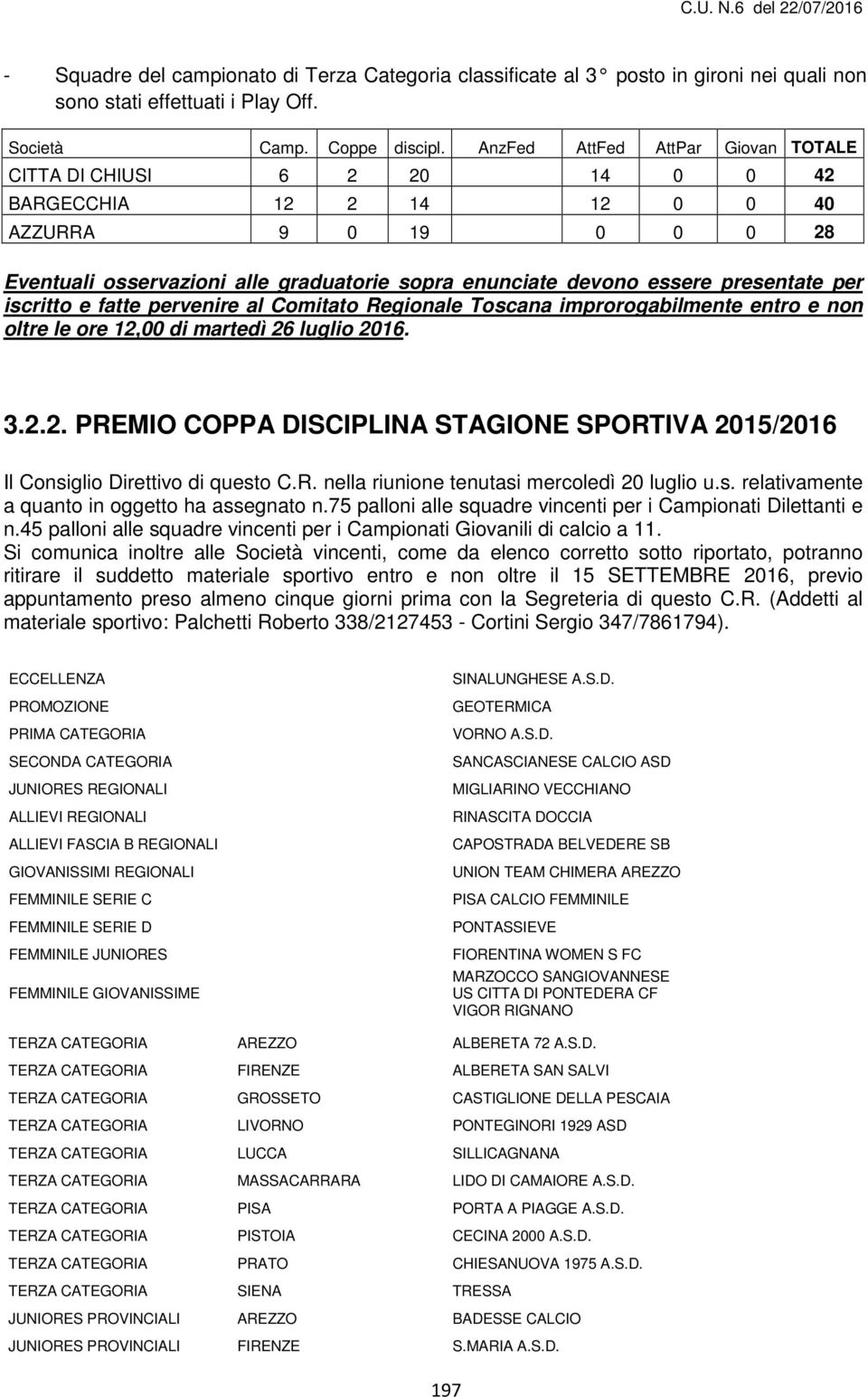 presentate per iscritto e fatte pervenire al Comitato Regionale Toscana improrogabilmente entro e non oltre le ore 12,