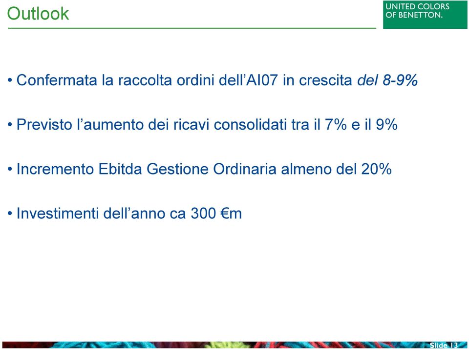 consolidati tra il 7% e il 9% Incremento Ebitda