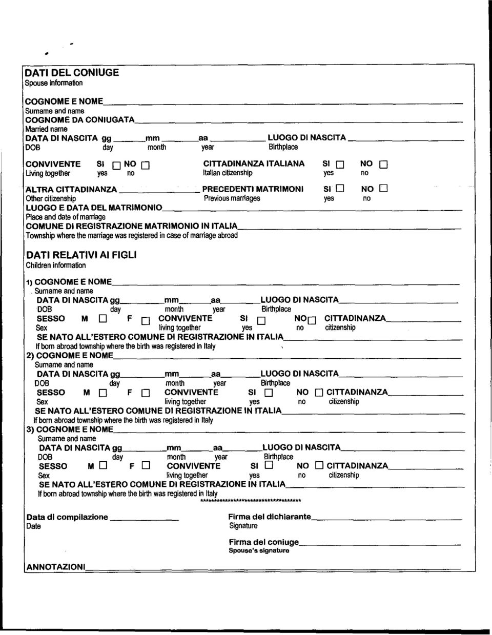 marriage COMUNE DI REGISTRAZIONE MATRIMONIO IN ITALIA Township where the marriage was registered in case of marriage abroad DATI RELATIVI Al FIGLI Children information 1)COGNOME E NOME DATA DI