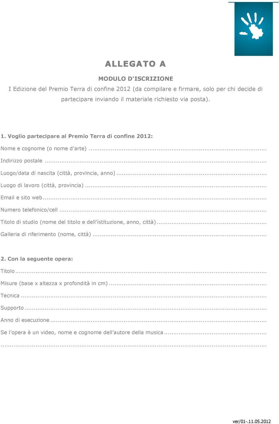 .. Luogo di lavoro (città, provincia)... Email e sito web... Numero telefonico/cell... Titolo di studio (nome del titolo e dell istituzione, anno, città).