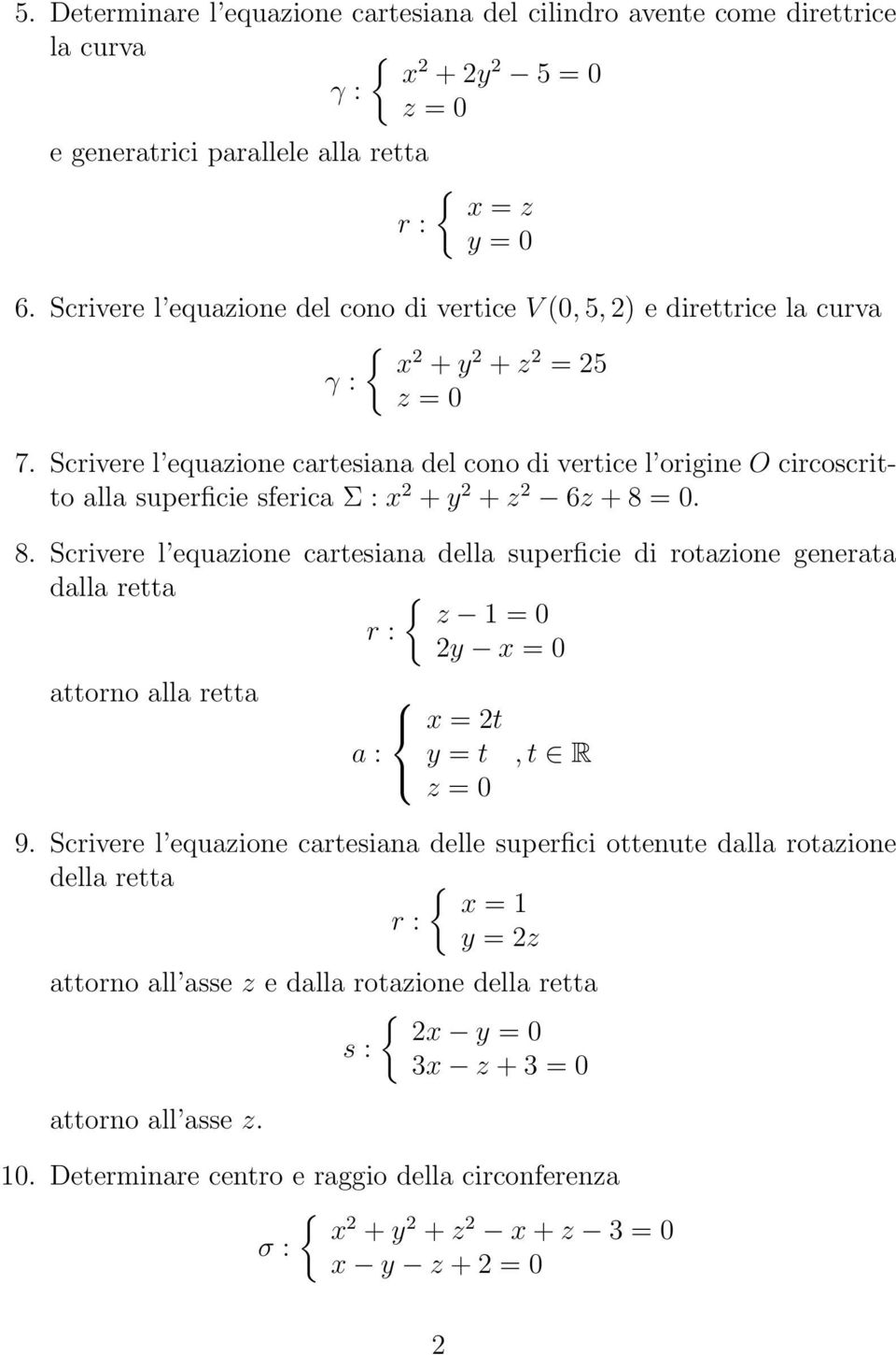 Scrivere l equazione cartesiana del cono di vertice l origine O circoscritto alla superficie sferica Σ : x 2 + y 2 + z 2 6z + 8 