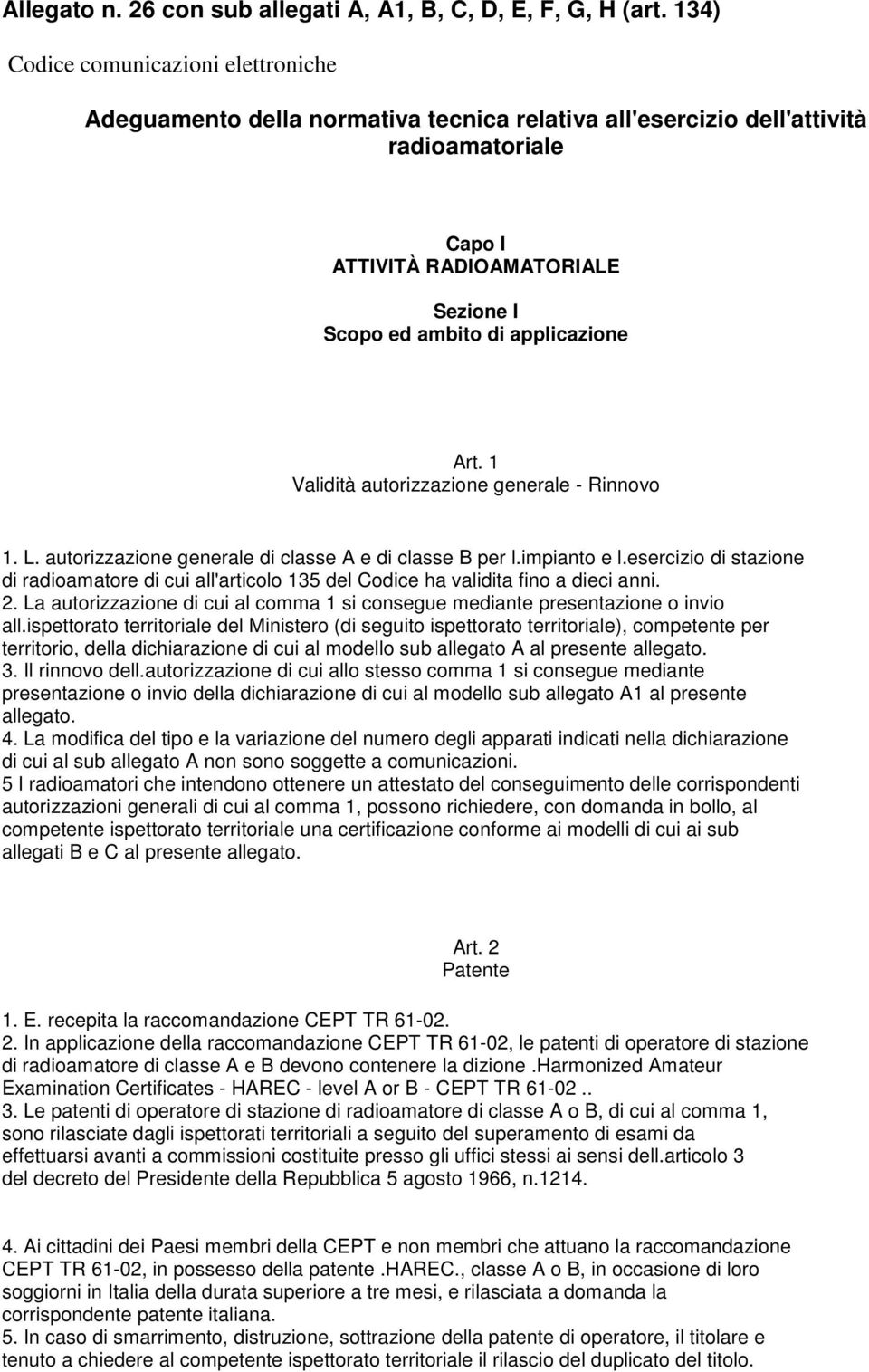 applicazione Art. 1 Validità autorizzazione generale - Rinnovo 1. L. autorizzazione generale di classe A e di classe B per l.impianto e l.