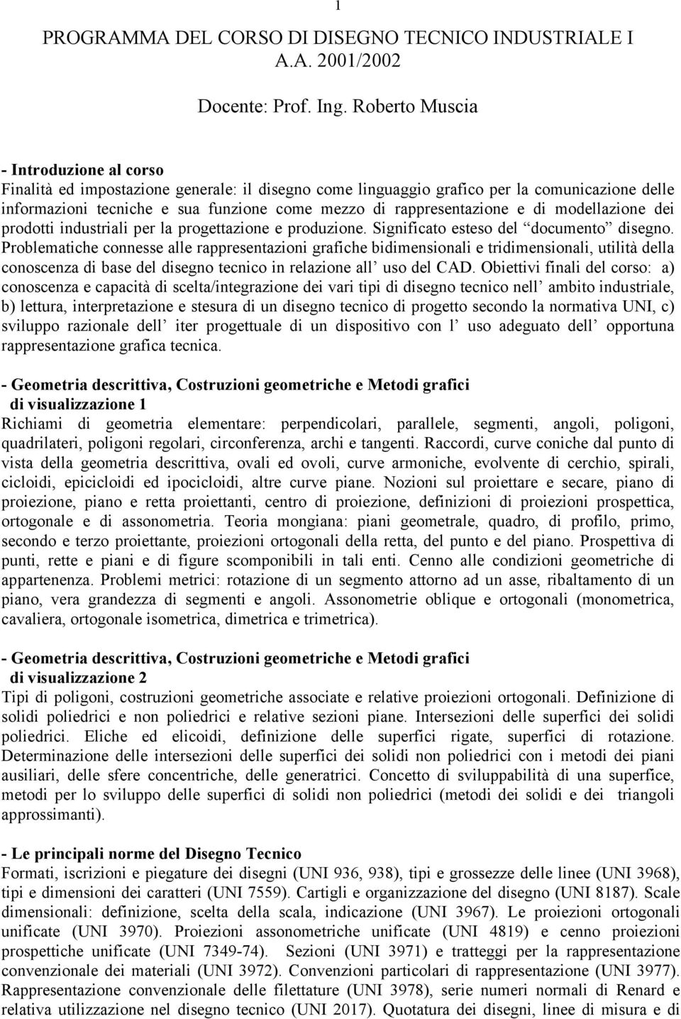 rappresentazione e di modellazione dei prodotti industriali per la progettazione e produzione. Significato esteso del documento disegno.