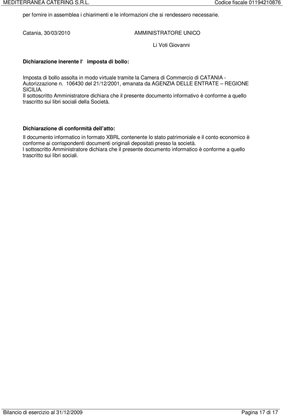 Autorizzazione n. 106430 del 21/12/2001, emanata da AGENZIA DELLE ENTRATE REGIONE SICILIA.