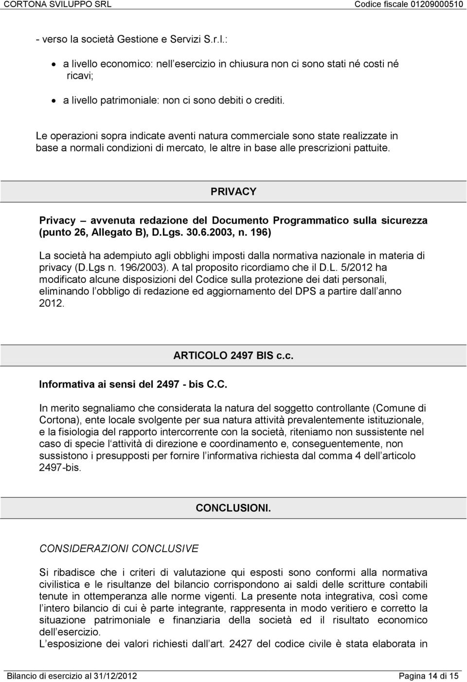 PRIVACY Privacy avvenuta redazione del Documento Programmatico sulla sicurezza (punto 26, Allegato B), D.Lgs. 30.6.2003, n.