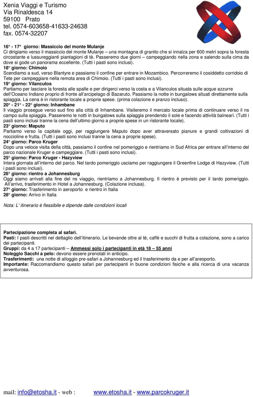 18 giorno: Chimoio Scendiamo a sud, verso Blantyre e passiamo il confine per entrare in Mozambico. Percorreremo il cosiddetto corridoio di Tete per campeggiare nella remota area di Chimoio.