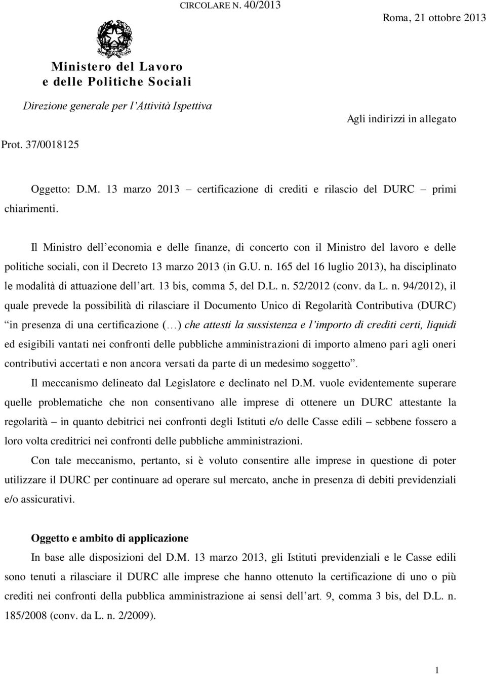 165 del 16 luglio 2013), ha disciplinato le modalità di attuazione dell art. 13 bis, comma 5, del D.L. n.