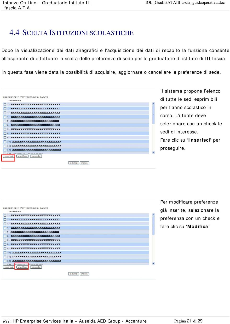 Il sistema propone l elenco di tutte le sedi esprimibili per l anno scolastico in corso. L utente deve selezionare con un check le sedi di interesse.