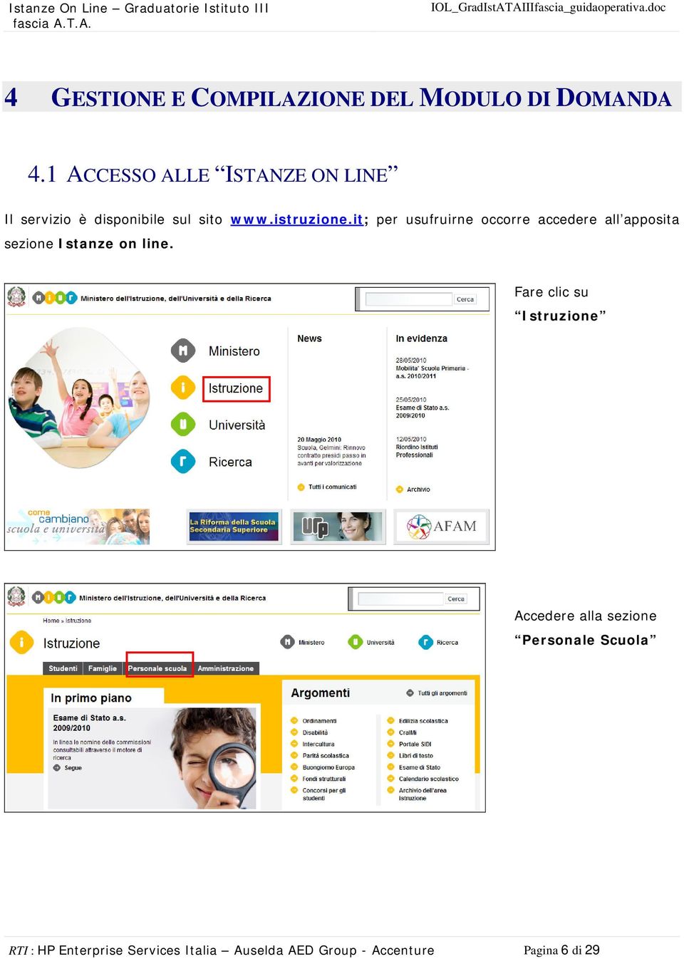 it; per usufruirne occorre accedere all apposita sezione Istanze on line.