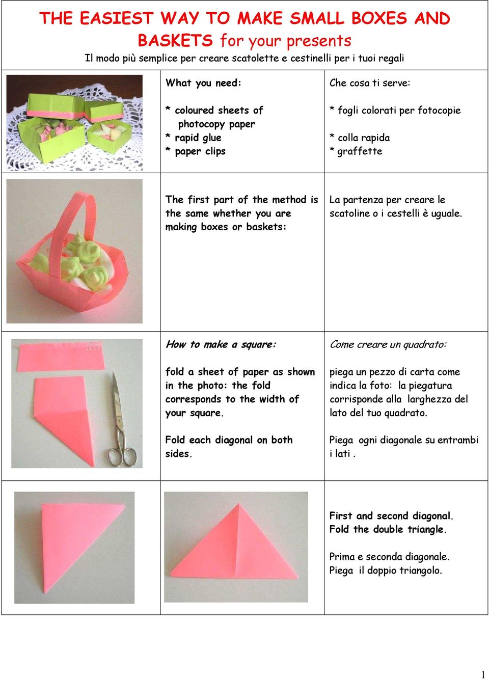 creare le scatoline o i cestelli è uguale. How to make a square: fold a sheet of paper as shown in the photo: the fold corresponds to the width of your square. Fold each diagonal on both sides.