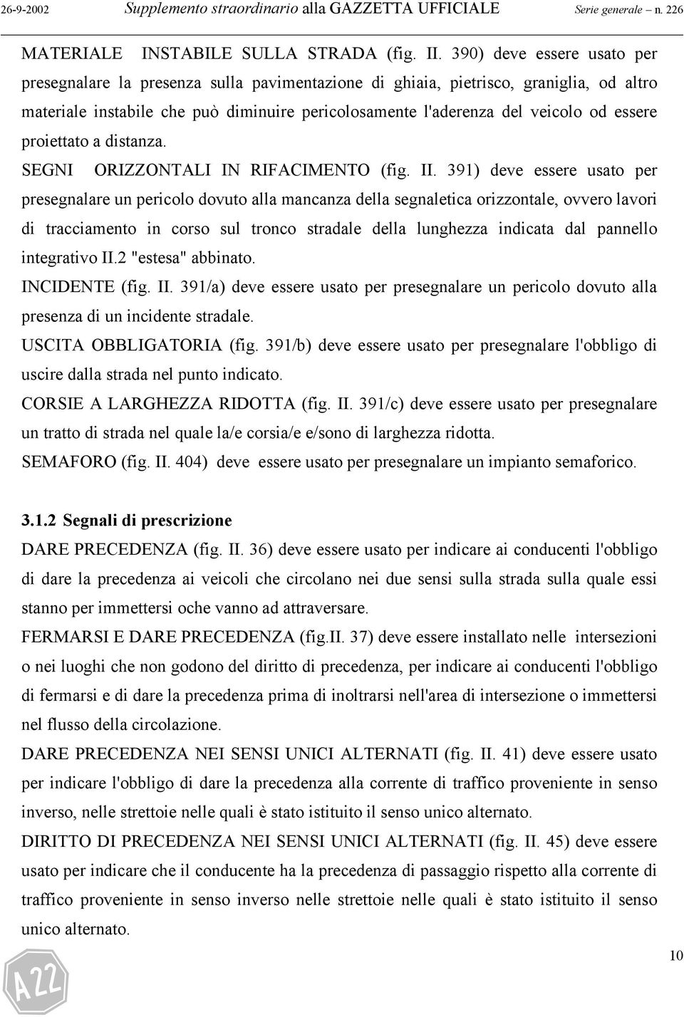 essere proiettato a distanza. SEGNI ORIZZONTALI IN RIFACIMENTO (fig. II.