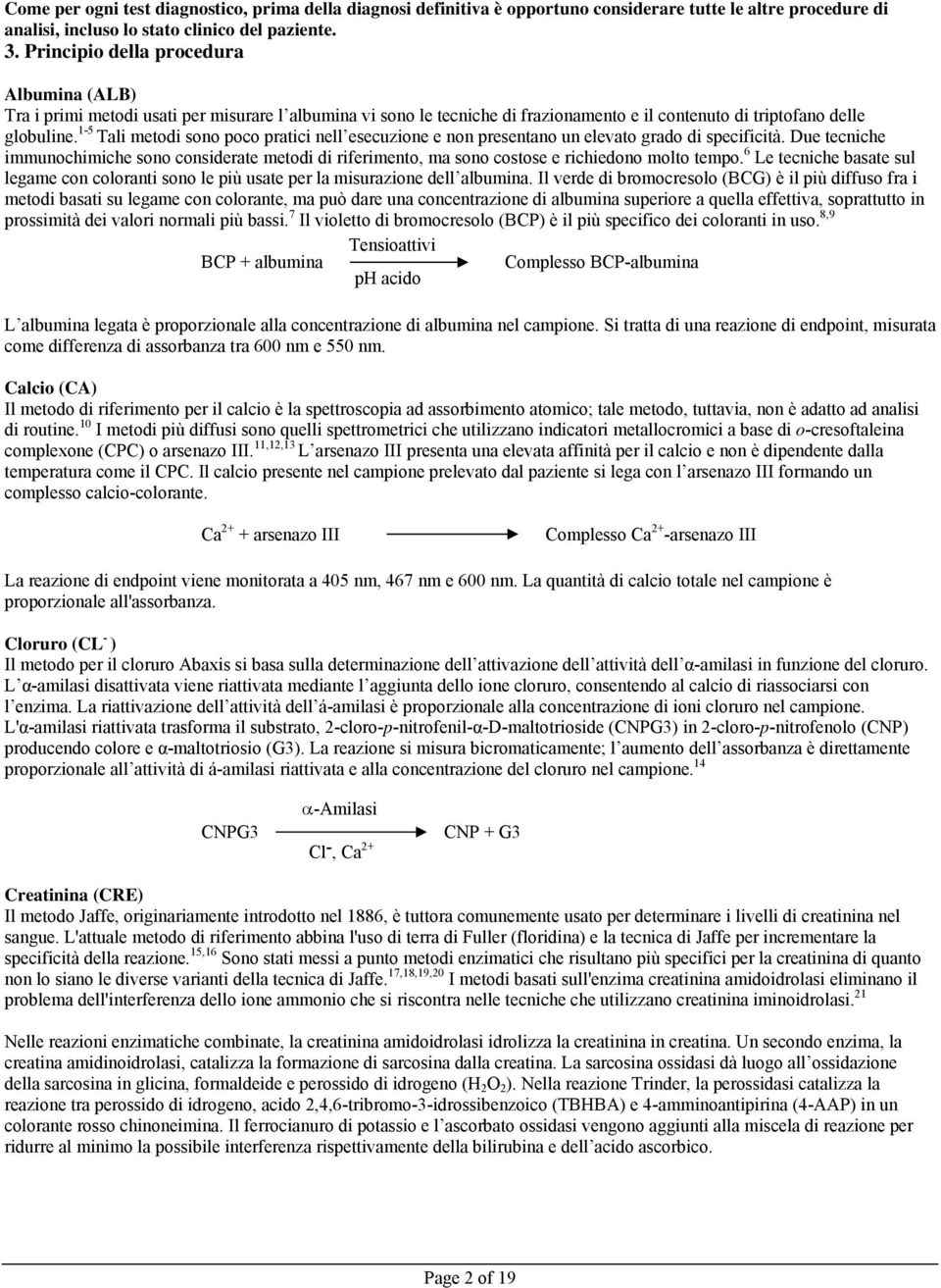 1-5 Tali metodi sono poco pratici nell esecuzione e non presentano un elevato grado di specificità.