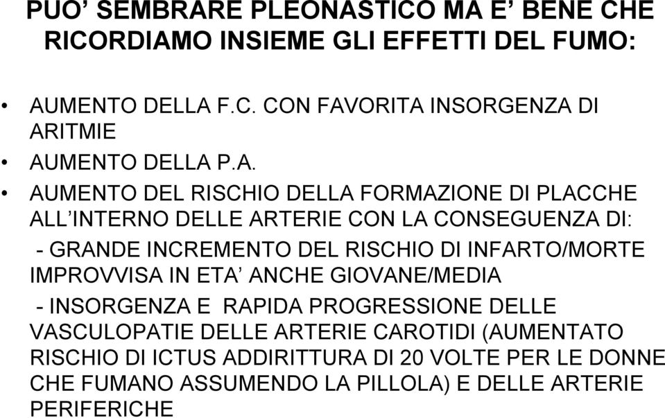 INFARTO/MORTE IMPROVVISA IN ETA ANCHE GIOVANE/MEDIA -INSORGENZA E RAPIDA PROGRESSIONE DELLE VASCULOPATIE DELLE ARTERIE CAROTIDI