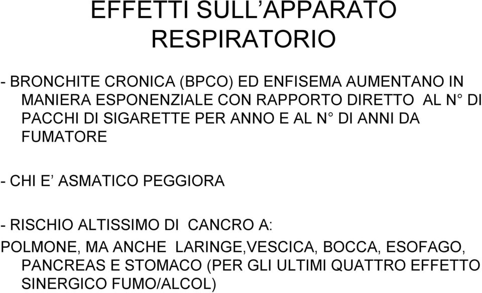 ANNI DA FUMATORE -CHI E ASMATICO PEGGIORA -RISCHIO ALTISSIMO DI CANCRO A: POLMONE, MA ANCHE