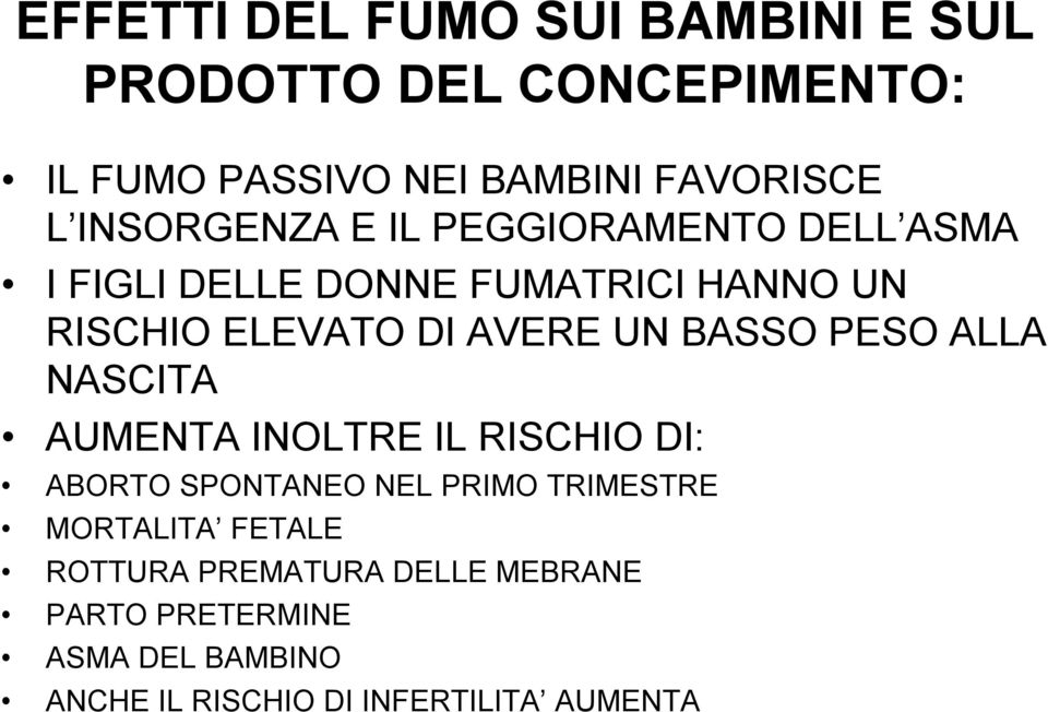 UN BASSO PESO ALLA NASCITA AUMENTA INOLTRE IL RISCHIO DI: ABORTO SPONTANEO NEL PRIMO TRIMESTRE MORTALITA