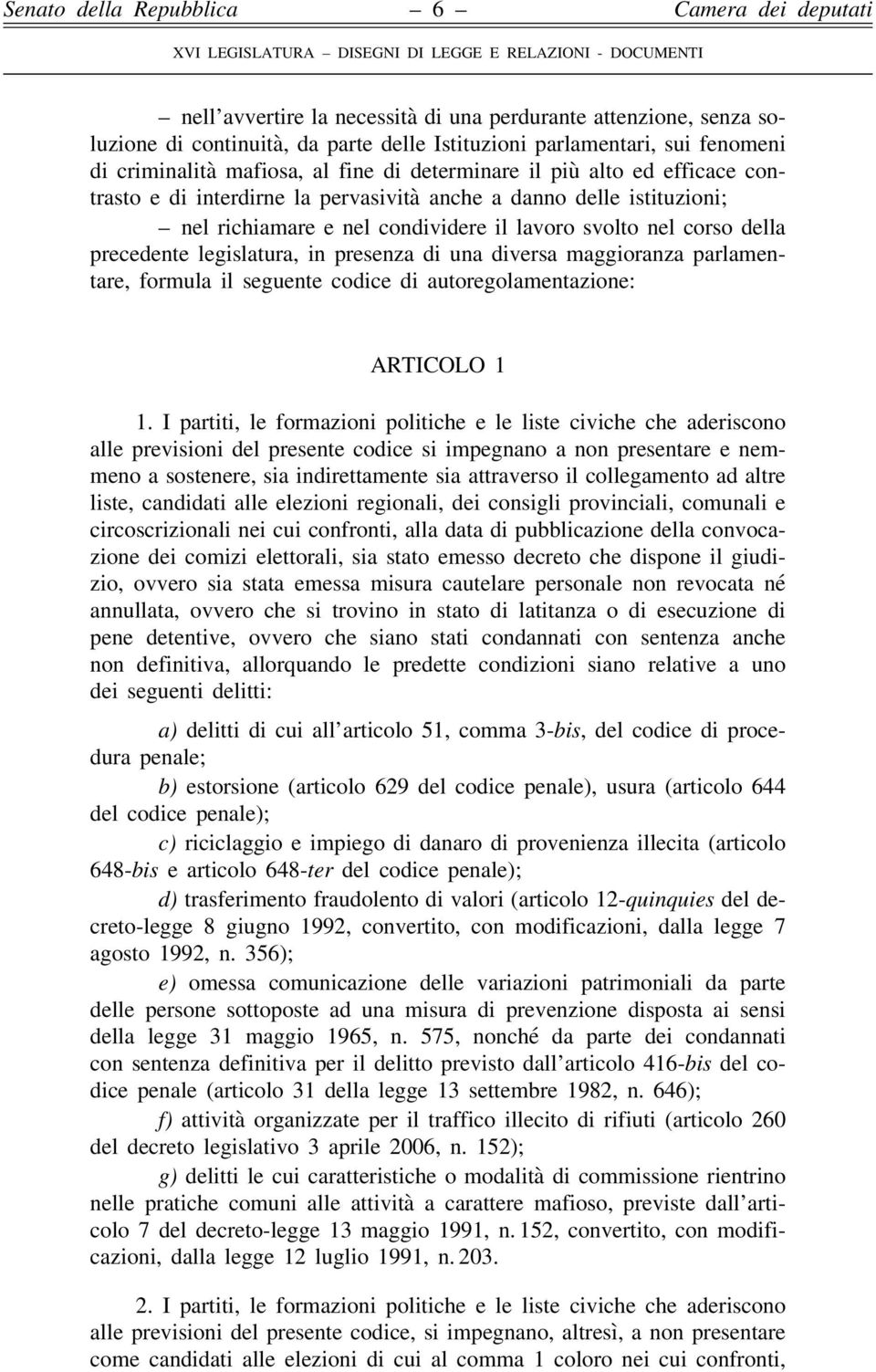 diversa maggioranza parlamentare, formula il seguente codice di autoregolamentazione: ARTICOLO 1 1.