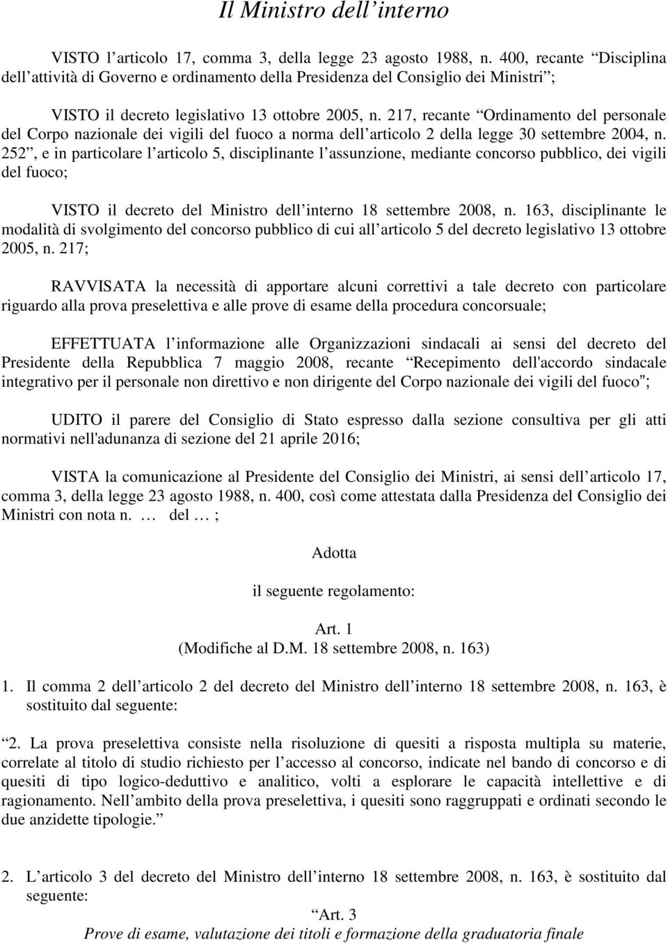 217, recante Ordinamento del personale del Corpo nazionale dei vigili del fuoco a norma dell articolo 2 della legge 30 settembre 2004, n.