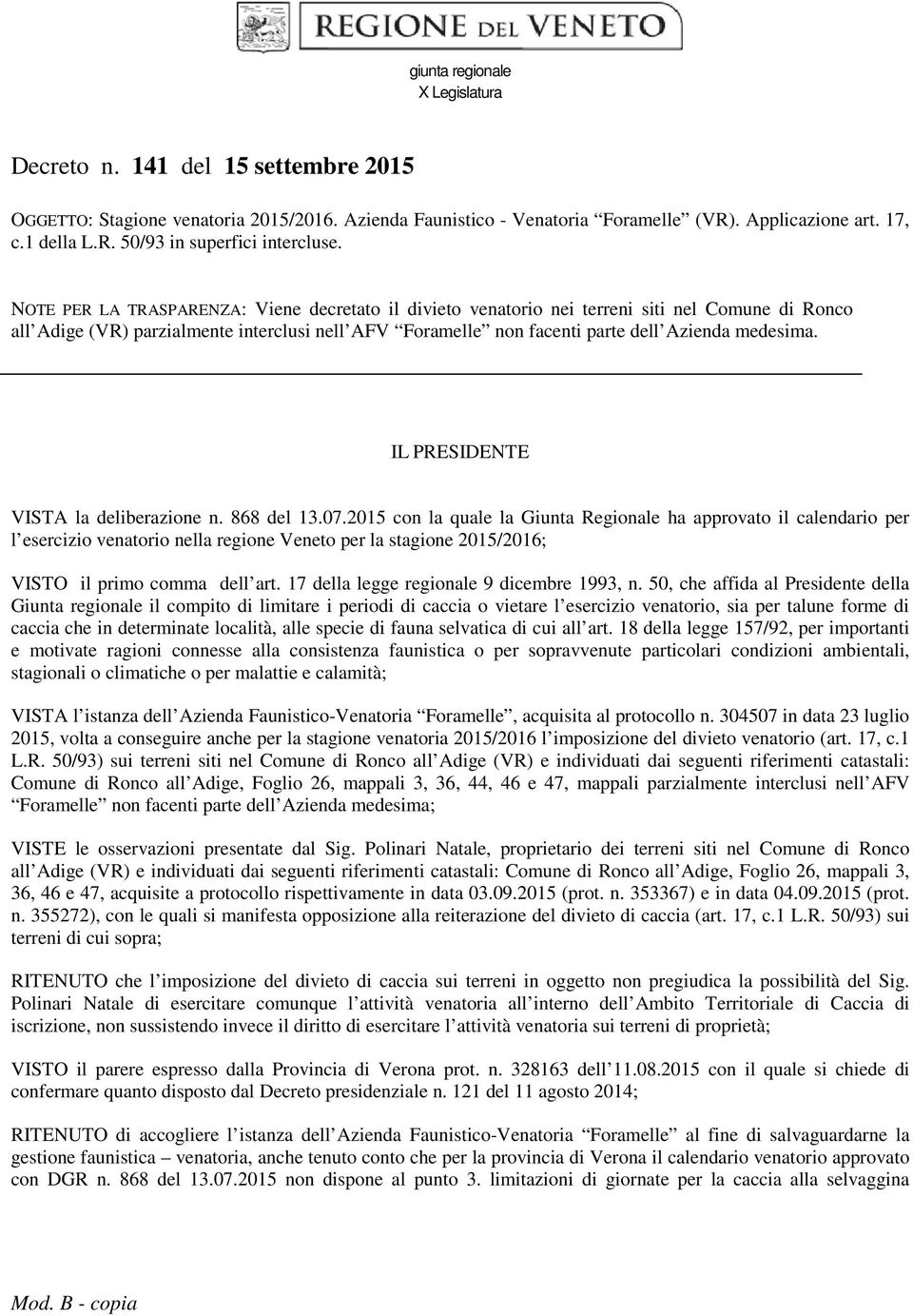 IL PRESIDENTE VISTA la deliberazione n. 868 del 13.07.