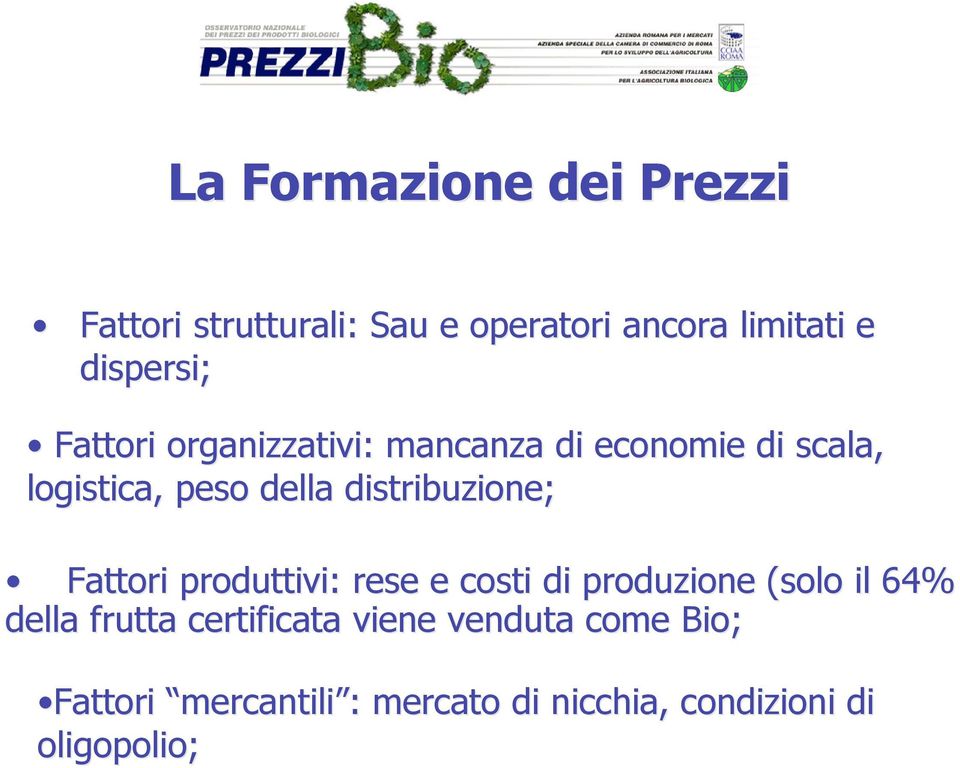 distribuzione; Fattori produttivi: rese e costi di produzione (solo il 64% della frutta