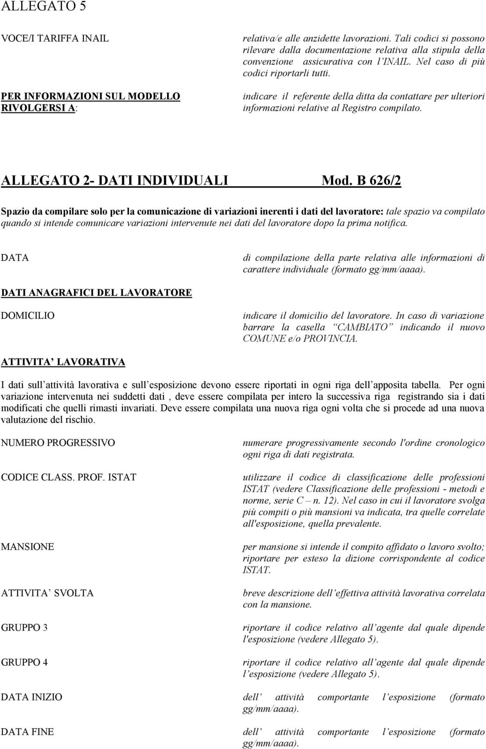 indicare il referente della ditta da contattare per ulteriori informazioni relative al Registro compilato. ALLEGATO 2- DATI INDIVIDUALI Mod.