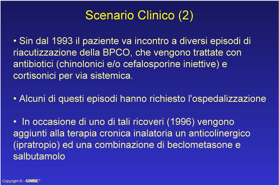 Alcuni di questi episodi hanno richiesto l'ospedalizzazione In occasione di uno di tali ricoveri (1996) vengono